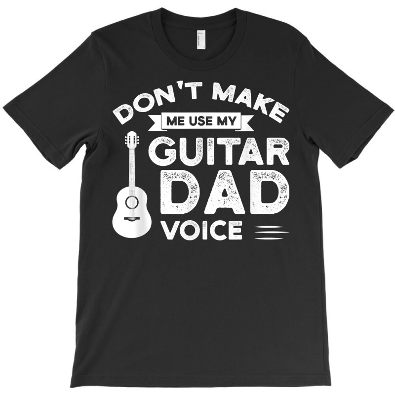 Mens Don't Make Me Use My Guitar Guitar String Instrument T Shirt T-shirt | Artistshot