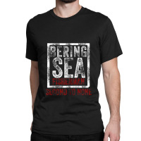 Bering Sea Fisherman 2021 Second To None Dutch Harbor Alaska Zip Hoodi Classic T-shirt | Artistshot