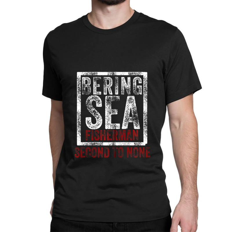 Bering Sea Fisherman 2021 Second To None Dutch Harbor Alaska Zip Hoodi Classic T-shirt by StevenThomasHobert | Artistshot