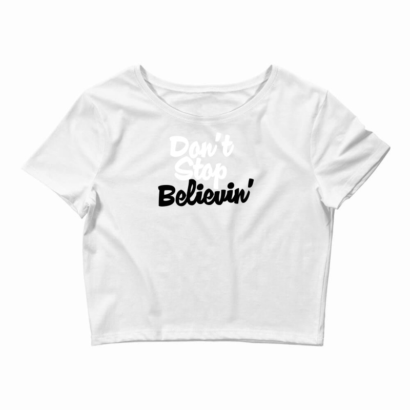 Don't Stop Believin' Crop Top by DitreamX | Artistshot