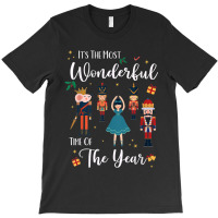 Its The Most Wonderful Time Of The Year Nutcracker Squad T-shirt | Artistshot