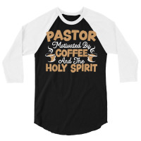 Pastor Motivated By Coffee And The Holy Spirit T Shirt 3/4 Sleeve Shirt | Artistshot