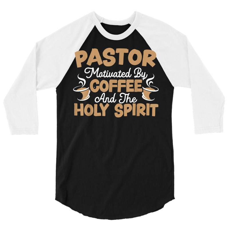 Pastor Motivated By Coffee And The Holy Spirit T Shirt 3/4 Sleeve Shirt | Artistshot