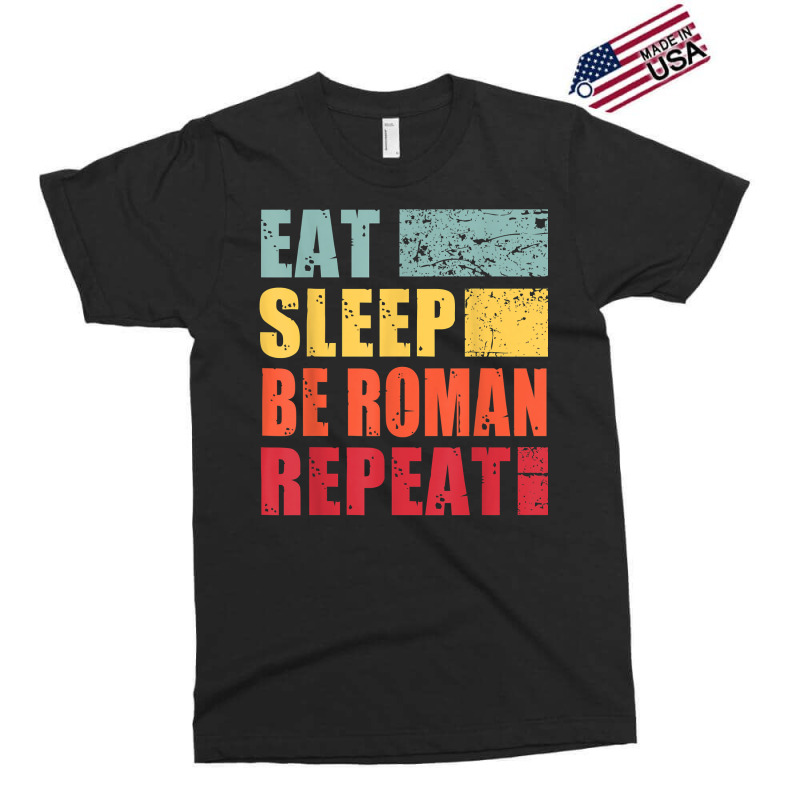 Personalized Name Eat Sleep Be Roman T Shirt Exclusive T-shirt by toraprqwfg | Artistshot