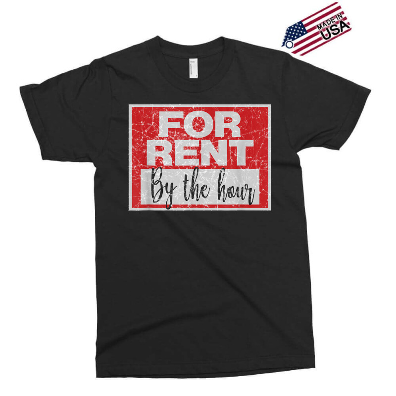 For Rent By The Hour Distressed Exclusive T-shirt by MelindaBouwman | Artistshot