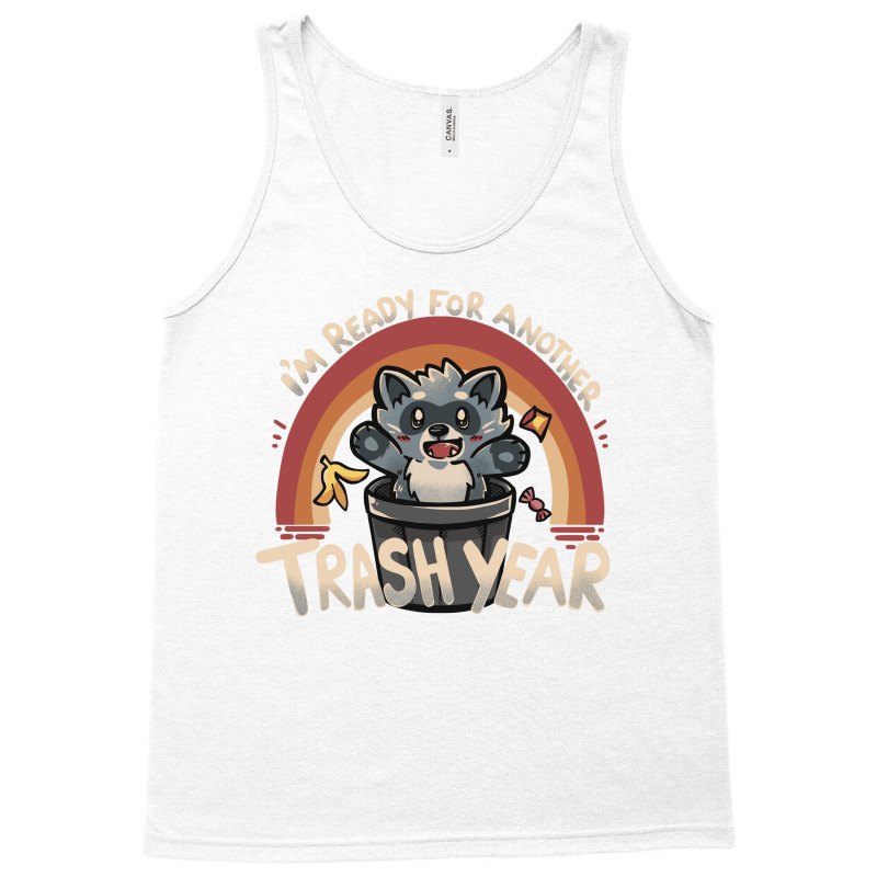 Ready For Another Trash Year Tank Top | Artistshot