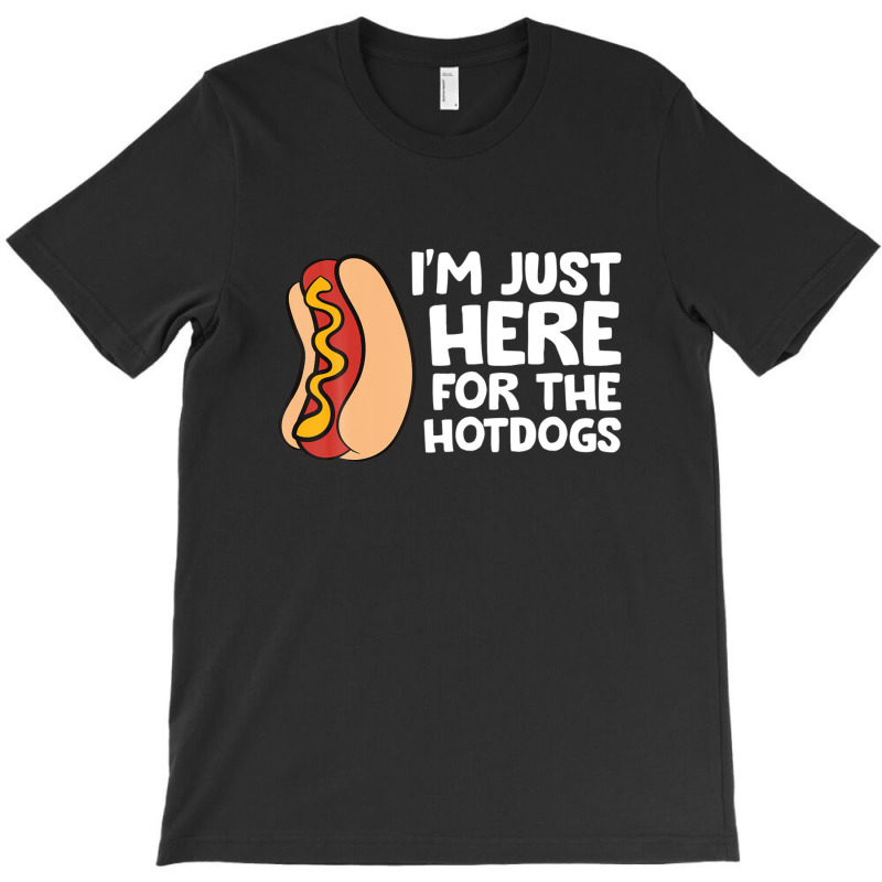 I'm Just Here For The Hotdogs Fast Food Hot Dog T-shirt | Artistshot