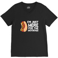 I'm Just Here For The Hotdogs Fast Food Hot Dog V-neck Tee | Artistshot