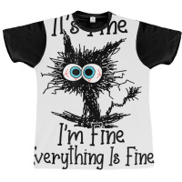 It's Fine I'm Fine Everything Is Fine Funny Cat T Shirt Graphic T-shirt | Artistshot