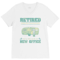 Retirement Camping Rv Caravan Retiree New Office V-neck Tee | Artistshot