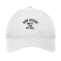 Bank Account Empty Like My Soul Adjustable Cap | Artistshot