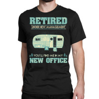 Retirement Camping Rv Caravan Retiree New Office Classic T-shirt | Artistshot