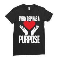 Direct Support Professional Every Dsp Has A Purpose Ladies Fitted T-shirt | Artistshot