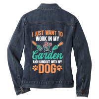 I Just Want To Work In My Garden And Hang Out With My Dog Ladies Denim Jacket | Artistshot