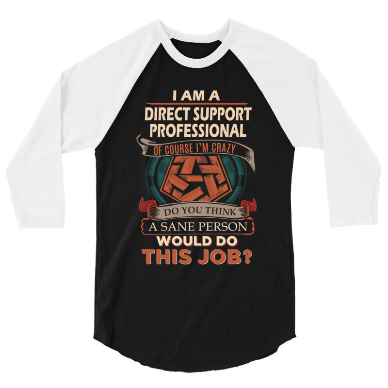 Direct Support Professional T Shirt  Sane Person Gift Item Tee119 3/4 Sleeve Shirt by ALLENSTEPHENS | Artistshot