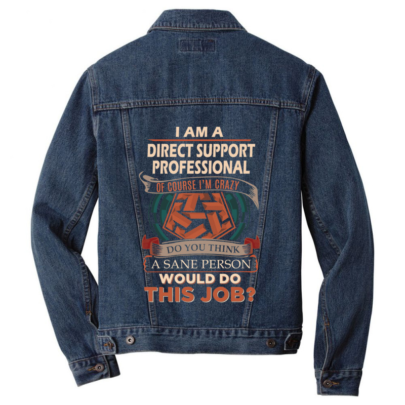 Direct Support Professional T Shirt  Sane Person Gift Item Tee119 Men Denim Jacket by ALLENSTEPHENS | Artistshot