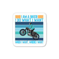 I Am A Biker I Do What I Want Sticker | Artistshot