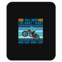 I Am A Biker I Do What I Want Mousepad | Artistshot