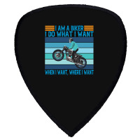 I Am A Biker I Do What I Want Shield S Patch | Artistshot