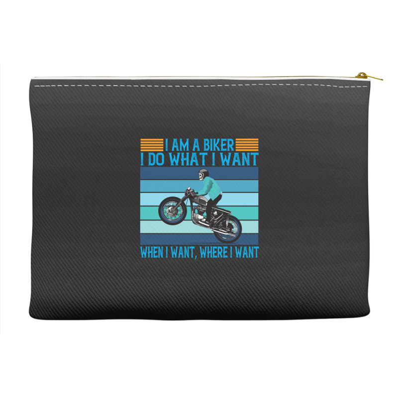 I Am A Biker I Do What I Want Accessory Pouches | Artistshot