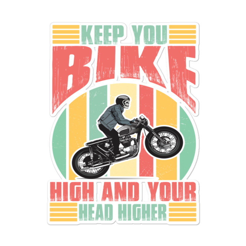 Keep You Bike High And Your Head Higher Sticker | Artistshot