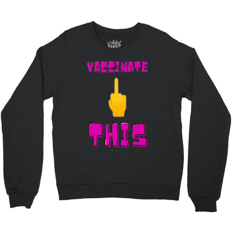 Vaccinate This Middle Finger Crewneck Sweatshirt by RubenGarcia | Artistshot