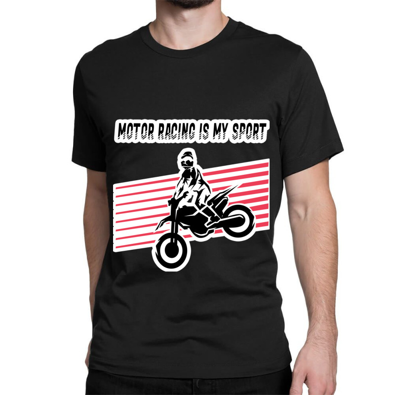 Motor Racing Is My Sport Classic T-shirt | Artistshot