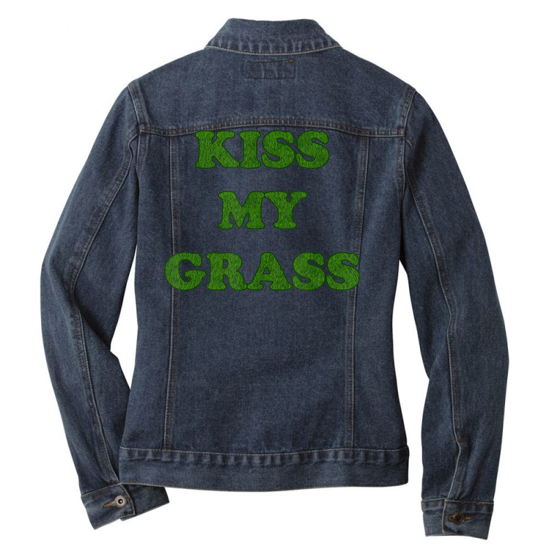 Kiss My Grass Father Dad Mowing Yard Work Landscaping Weeds Ladies Denim Jacket by mckeebeckett3l9yxd | Artistshot