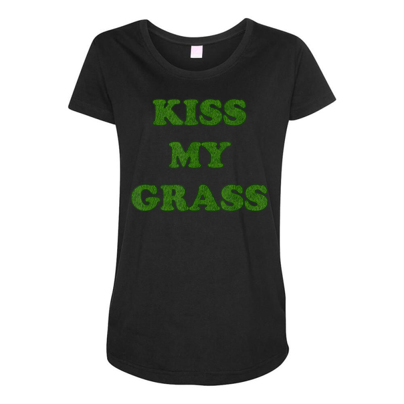 Kiss My Grass Father Dad Mowing Yard Work Landscaping Weeds Maternity Scoop Neck T-shirt by mckeebeckett3l9yxd | Artistshot