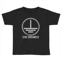 Mens Electrician Stay Grounded Funny Nerd Engineer Gift Toddler T-shirt | Artistshot