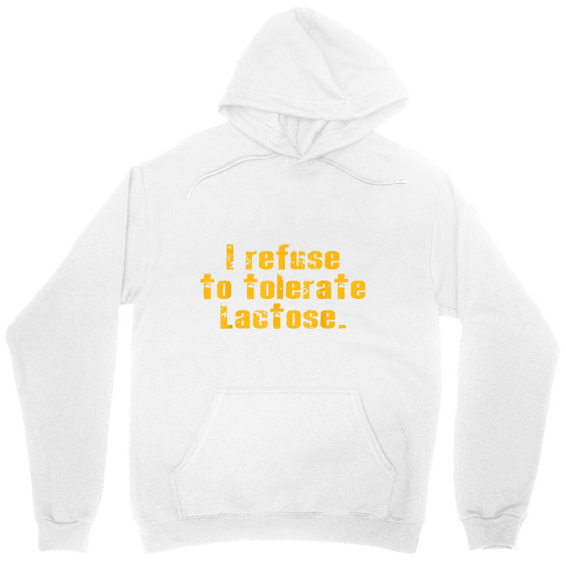 I Refuse To Tolerate Lactose T Shirt Unisex Hoodie | Artistshot