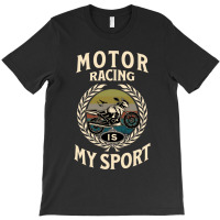 Motor Racing Is My Sport For Men Women Bikers Funny Motorcycle T-shirt | Artistshot