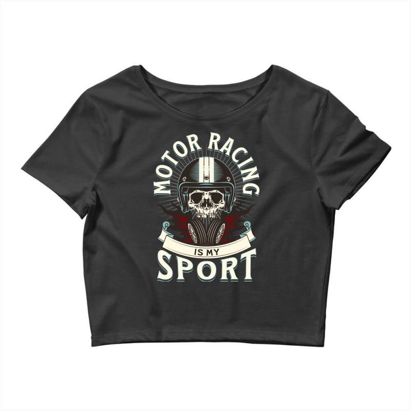 Motor Racing Is My Sport For Men Women Racing Lovers Funny Motorcycle Crop Top by YATRONOTLEY | Artistshot