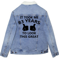 It Took Me 83 Years To Look This Great Unisex Sherpa-lined Denim Jacket | Artistshot