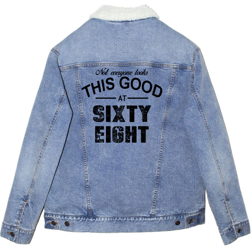 Not Everyone Looks This Good At Sixty Eight Unisex Sherpa-lined Denim Jacket | Artistshot