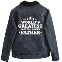 Worlds Greatest Farther... I Mean Father. Unisex Sherpa-lined Denim Jacket | Artistshot
