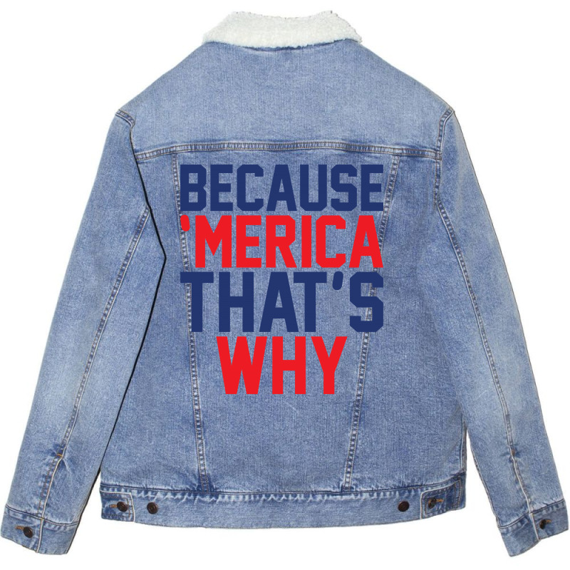 Because 'merica That's Why Unisex Sherpa-lined Denim Jacket | Artistshot