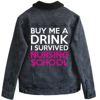 Buy Me A Drink I Survived Nursing School Unisex Sherpa-lined Denim Jacket | Artistshot