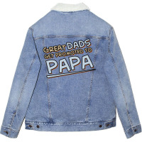 Great Dads Get Promoted To Papa Unisex Sherpa-lined Denim Jacket | Artistshot