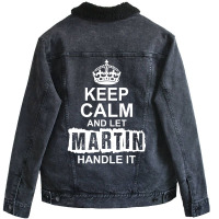 Keep Calm And Let Martin Handle It Unisex Sherpa-lined Denim Jacket | Artistshot