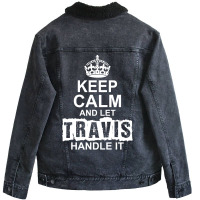 Keep Calm And Let Travis Handle It Unisex Sherpa-lined Denim Jacket | Artistshot