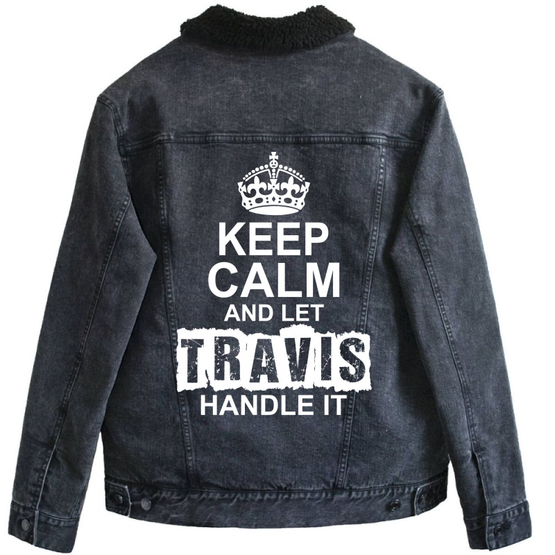 Keep Calm And Let Travis Handle It Unisex Sherpa-Lined Denim Jacket by tshiart | Artistshot