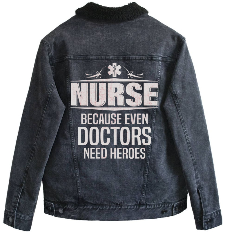 Nurse Because Even Doctors Need Heroes Unisex Sherpa-lined Denim Jacket | Artistshot