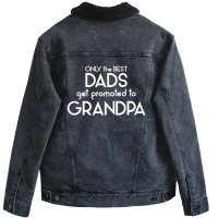 Only The Best Dads Get Promoted To Grandpa Unisex Sherpa-lined Denim Jacket | Artistshot