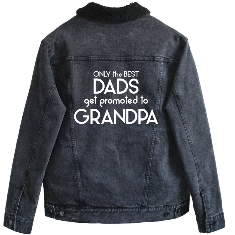 Only The Best Dads Get Promoted To Grandpa Unisex Sherpa-lined Denim Jacket | Artistshot