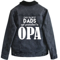 Only The Best Dads Get Promoted To Opa Unisex Sherpa-lined Denim Jacket | Artistshot