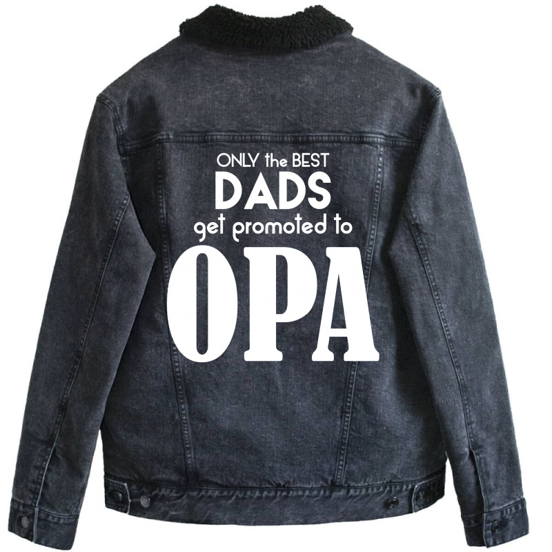 Only The Best Dads Get Promoted To Opa Unisex Sherpa-lined Denim Jacket | Artistshot