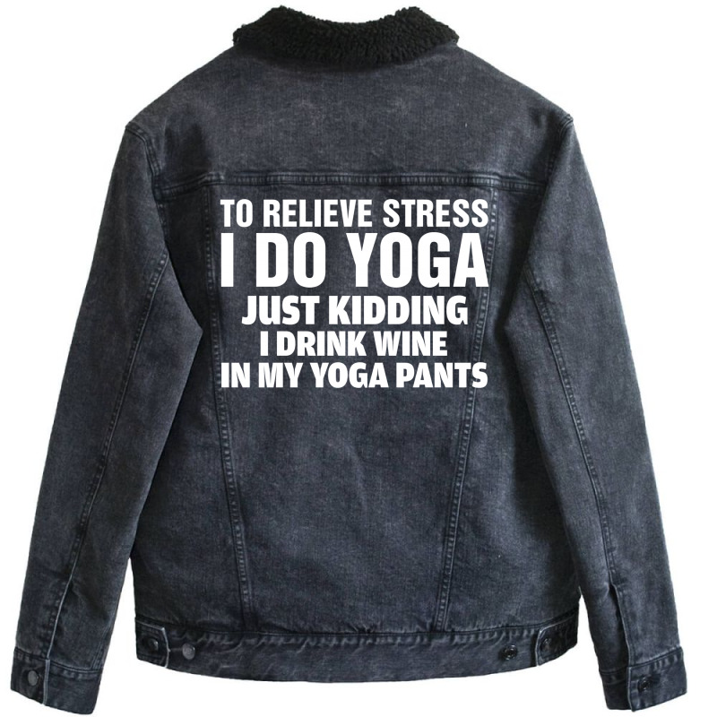 To Relieve Stress I Do Yoga Unisex Sherpa-lined Denim Jacket | Artistshot
