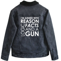 I'm Armed With Reason Logic Facts And A Cop Unisex Sherpa-lined Denim Jacket | Artistshot