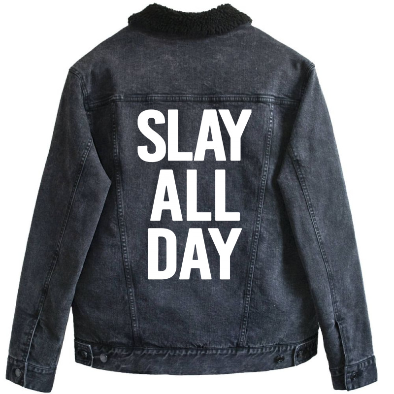 Slay All Day Unisex Sherpa-lined Denim Jacket | Artistshot